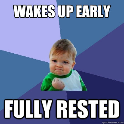 wakes up early fully rested - Success Kid