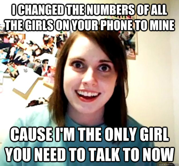 i changed the numbers of all the girls on your phone to mine -