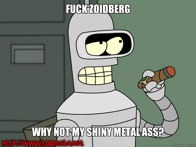 fuck zoidberg why not my shiny metal ass - Bender Not Even A Little