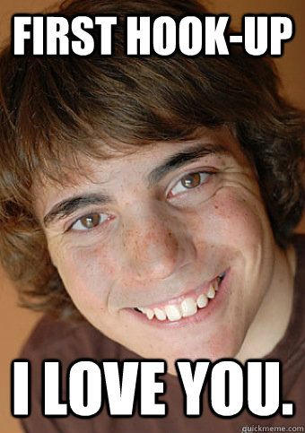 first hookup i love you - Overly Attached Boyfriend