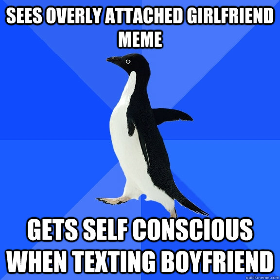 sees overly attached girlfriend meme gets self conscious whe - Socially Awkward Penguin