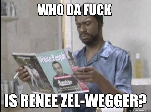 who da fuck is renee zelwegger - Questioning Leonard Washington