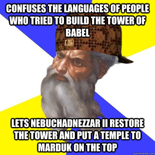 confuses the languages of people who tried to build the towe - Scumbag Advice God