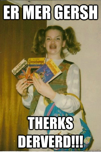 er mer gersh therks derverd - BERKS