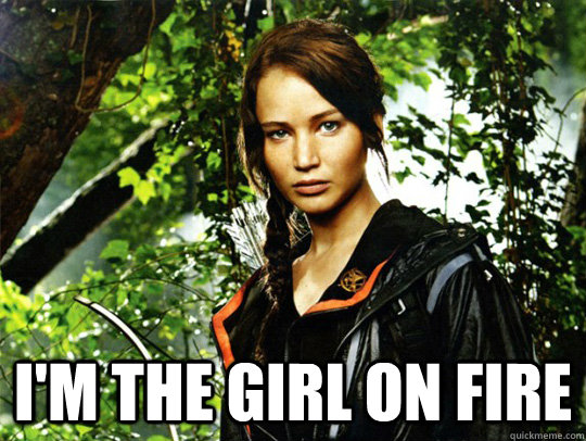 im the girl on fire - katniss everdeen