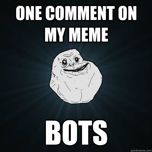 one comment on my meme bots - Forever Alone