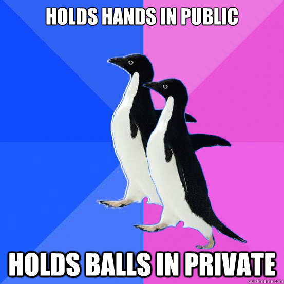 holds hands in public holds balls in private - Socially Awkward Couple
