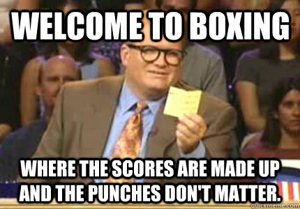 welcome to boxing where the scores are made up and the punch - Drew carey