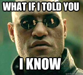 what if i told you i know - Matrix Morpheus
