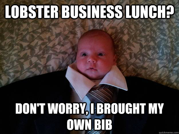 lobster business lunch dont worry i brought my own bib - Formal Baby
