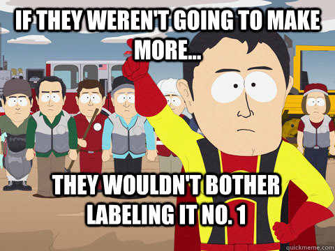 if they werent going to make more they wouldnt bother l - Captain Hindsight
