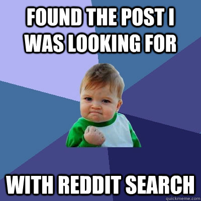 found the post i was looking for with reddit search - Success Kid