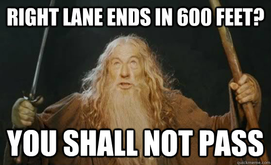 right lane ends in 600 feet you shall not pass - you shall not pass