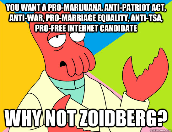 you want a promarijuana antipatriot act antiwar proma - Futurama Zoidberg