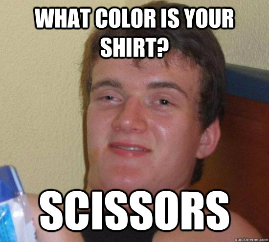 what color is your shirt scissors - High guy