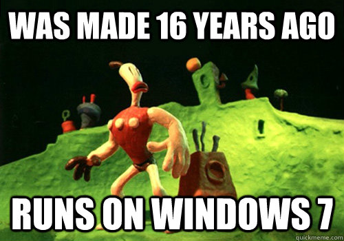 was made 16 years ago runs on windows 7 - Good Guy Neverhood