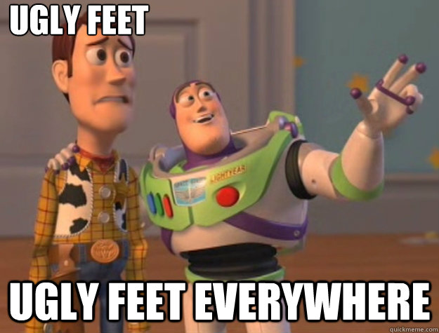 ugly feet ugly feet everywhere - Toy Story