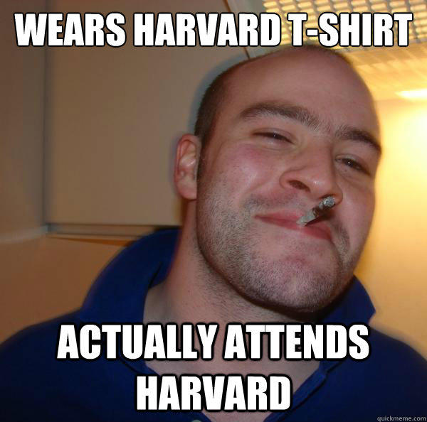 wears harvard tshirt actually attends harvard - Good Guy Greg