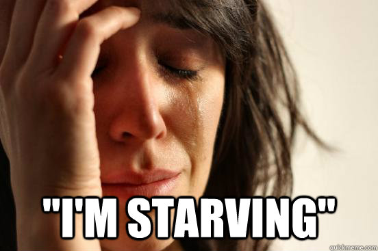 im starving - First World Problems