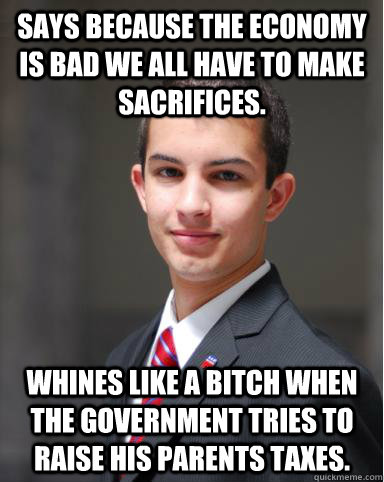 says because the economy is bad we all have to make sacrific - College Conservative