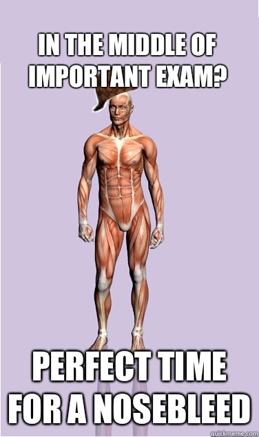 In the middle of important exam - Scumbag Body
