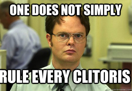 one does not simply rule every clitoris - Schrute
