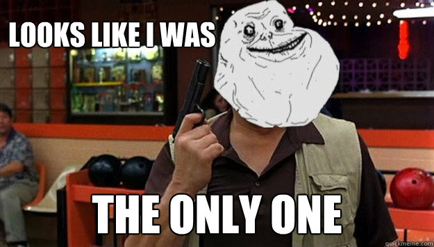 looks like i was the only one -