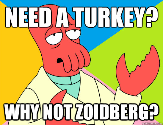 need a turkey why not zoidberg - Futurama Zoidberg