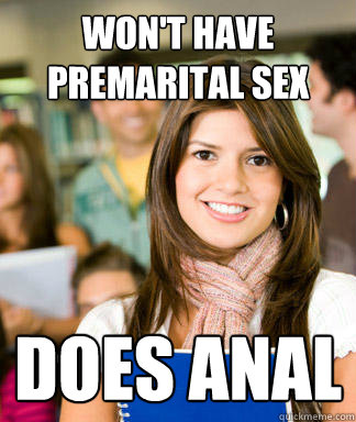 wont have premarital sex does anal - Sheltered College Freshman