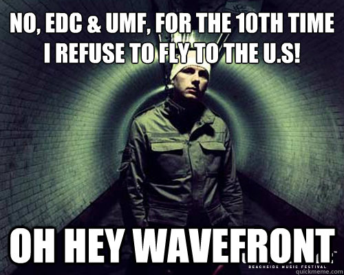 no edc umf for the 10th time i refuse to fly to the us - Eric Prydz