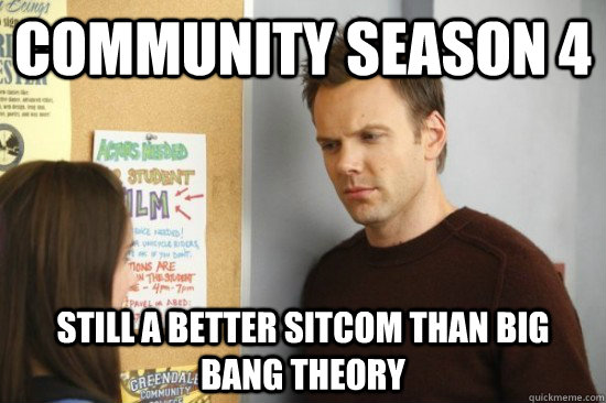 community season 4 still a better sitcom than big bang theor - Jeff from community
