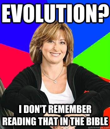evolution i dont remember reading that in the bible - Sheltering Suburban Mom