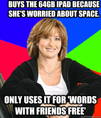 buys the 64gb ipad because shes worried about space only u - Sheltering Suburban Mom