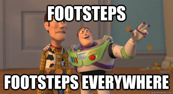 footsteps footsteps everywhere - Toy Story Everywhere