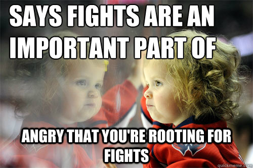 says fights are an important part of hockey angry that your - Die Hard Hockey Fan