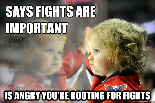 says fights are important is angry youre rooting for fight - Die Hard Hockey Fan