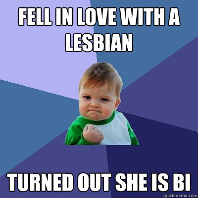 fell in love with a lesbian turned out she is bi - Success Kid