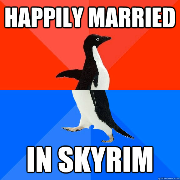 happily married in skyrim - Socially Awesome Awkward Penguin