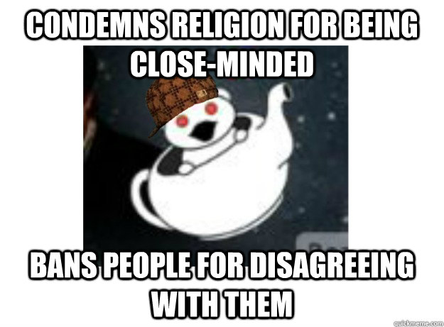 condemns religion for being closeminded bans people for di - Scumbag ratheism