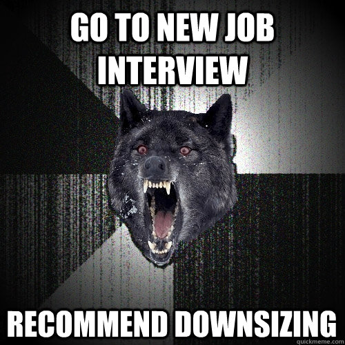 go to new job interview recommend downsizing - Insanity Wolf
