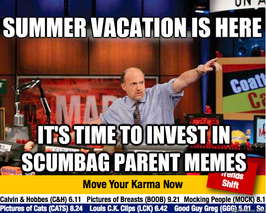 summer vacation is here its time to invest in scumbag pare - Mad Karma with Jim Cramer