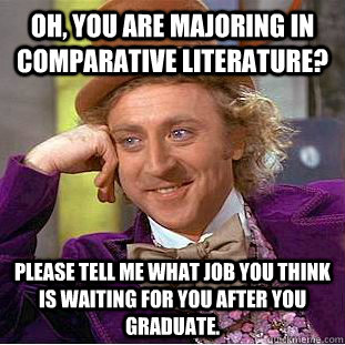 oh you are majoring in comparative literature please tell - Condescending Wonka