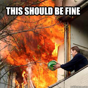 this should be fine - Fire Bucket Guy