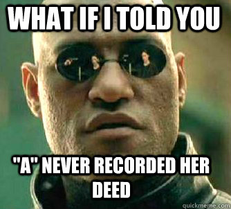 what if i told you a never recorded her deed - Matrix Morpheus
