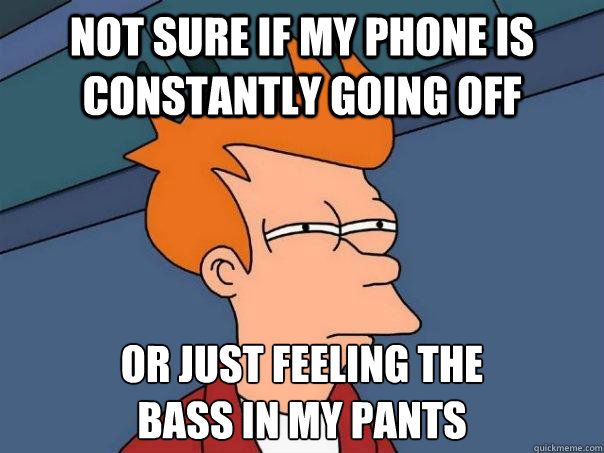 not sure if my phone is constantly going off or just feeling - Futurama Fry