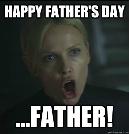 happy fathers day father - Overly Dramatic Vickers