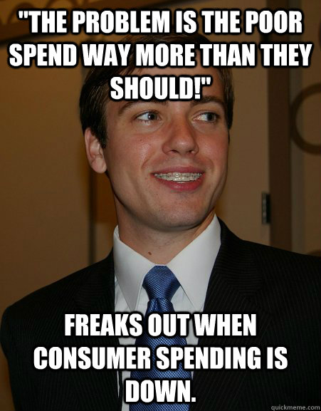 the problem is the poor spend way more than they should - College Republican