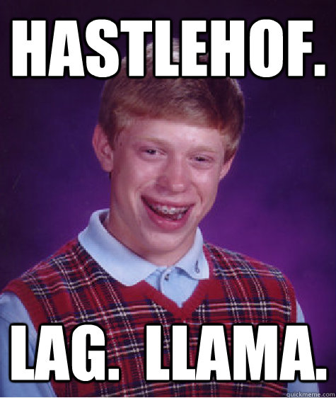hastlehof lag llama - Bad Luck Brian