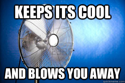 keeps its cool and blows you away - Ridiculously Photogenic Metal Fan