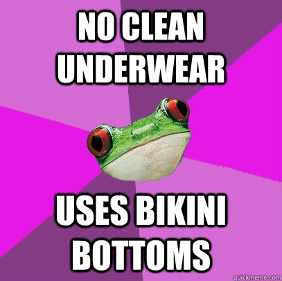 no clean underwear uses bikini bottoms - Foul Bachelorette Frog
